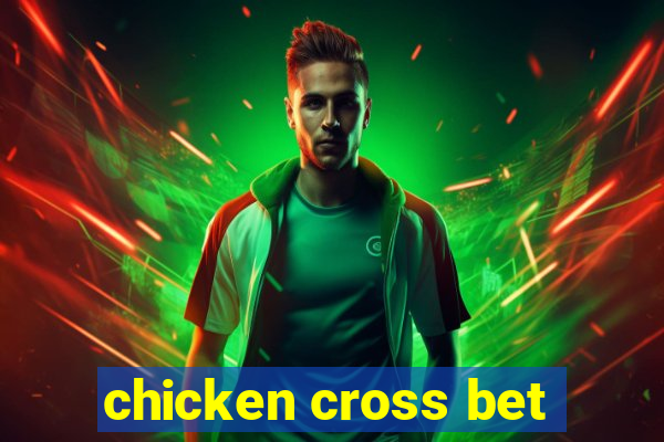 chicken cross bet