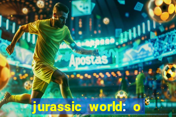 jurassic world: o mundo dos dinossauros filme completo dublado youtube