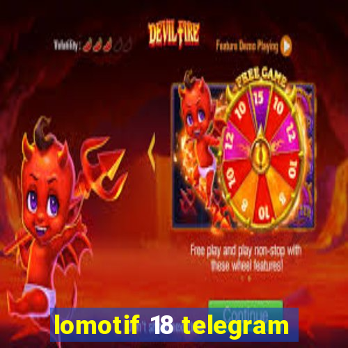 lomotif 18 telegram