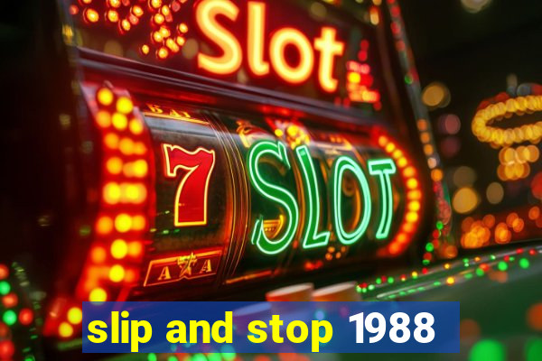 slip and stop 1988