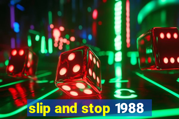 slip and stop 1988