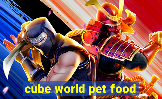 cube world pet food