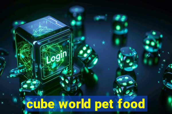 cube world pet food