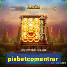 pixbetcomentrar