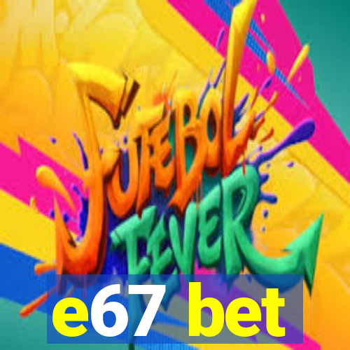 e67 bet