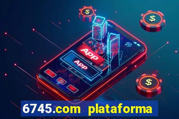 6745.com plataforma de jogos