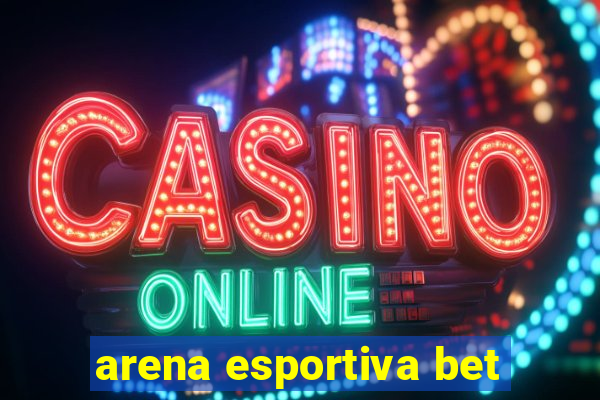 arena esportiva bet