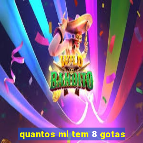 quantos ml tem 8 gotas