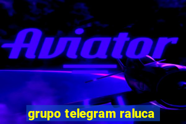 grupo telegram raluca