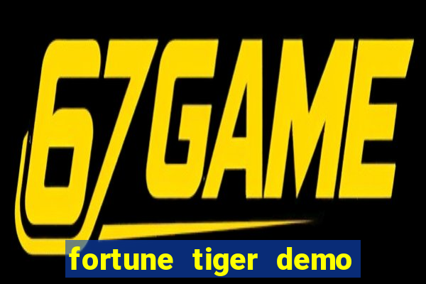 fortune tiger demo aposta de 500