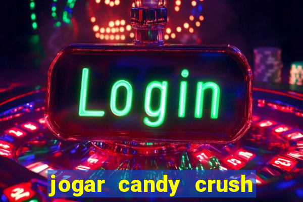 jogar candy crush saga no facebook