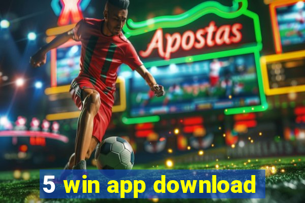 5 win app download