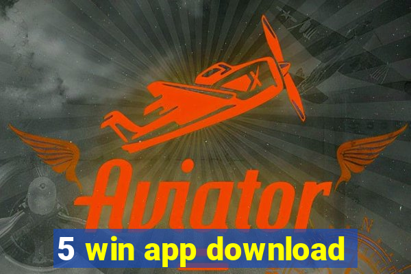 5 win app download