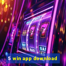 5 win app download