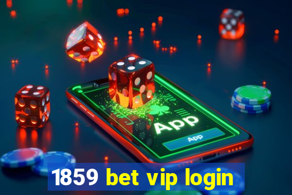 1859 bet vip login