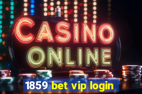 1859 bet vip login