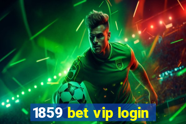 1859 bet vip login