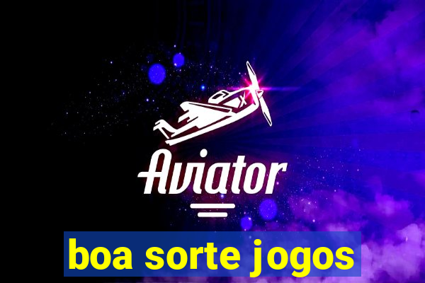 boa sorte jogos