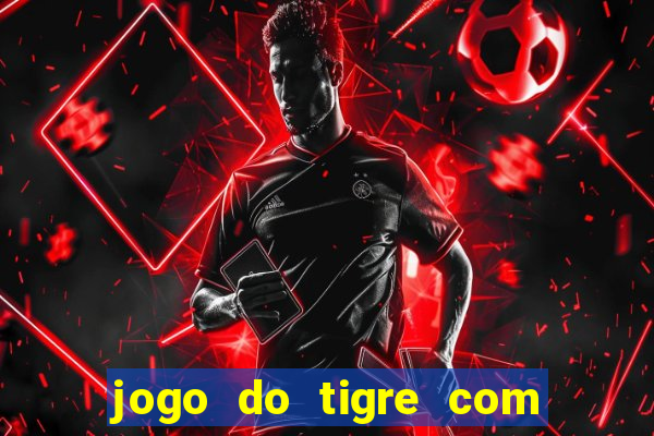 jogo do tigre com 5 reais