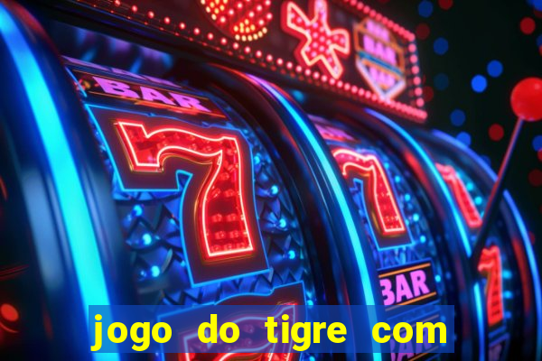 jogo do tigre com 5 reais