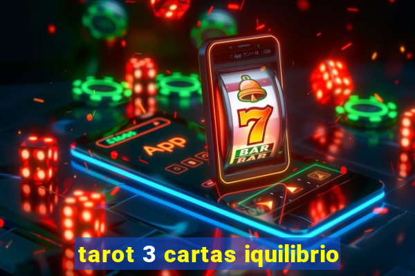 tarot 3 cartas iquilibrio