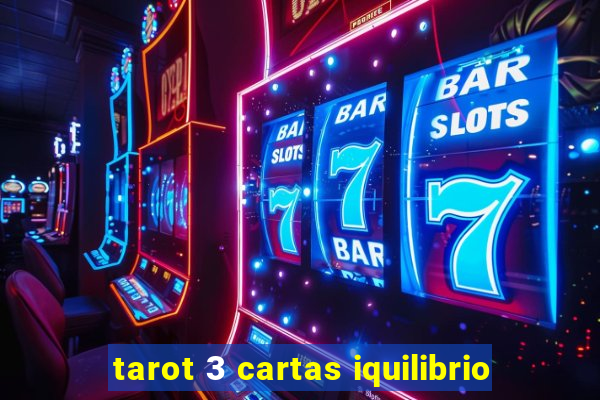 tarot 3 cartas iquilibrio