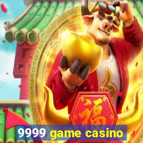 9999 game casino