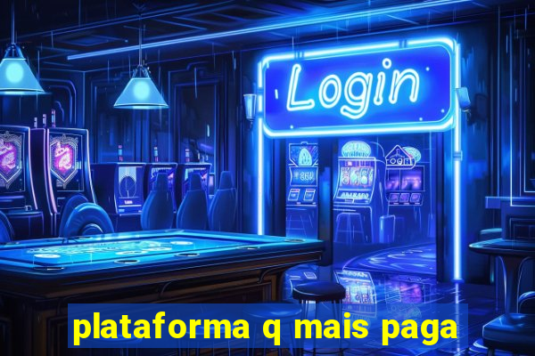 plataforma q mais paga