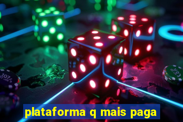 plataforma q mais paga