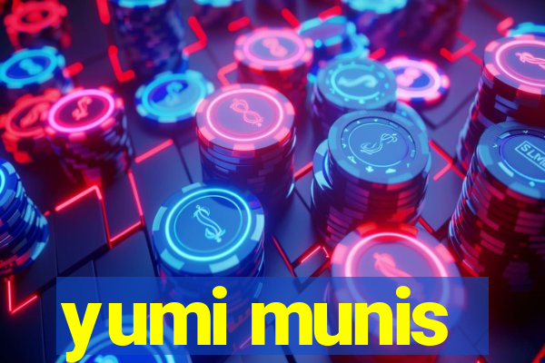 yumi munis