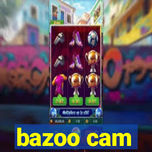 bazoo cam