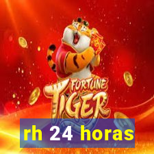 rh 24 horas