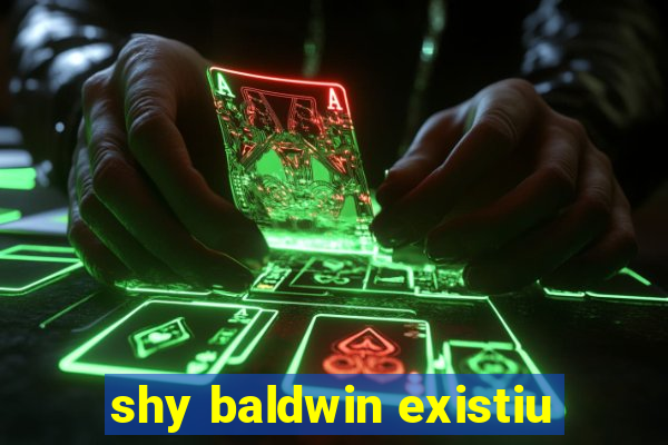 shy baldwin existiu