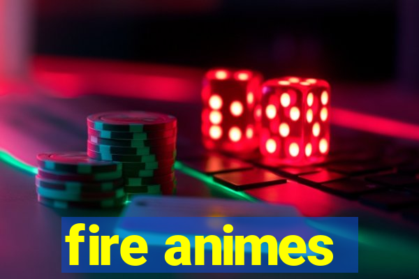 fire animes