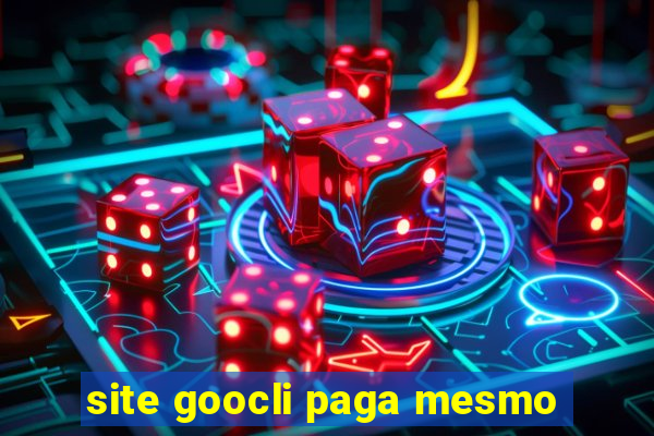 site goocli paga mesmo