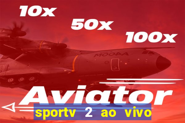 sportv 2 ao vivo mega canal