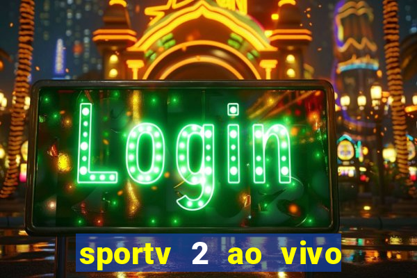 sportv 2 ao vivo mega canal