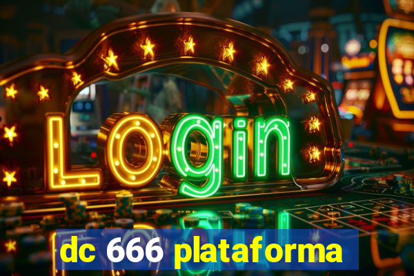 dc 666 plataforma