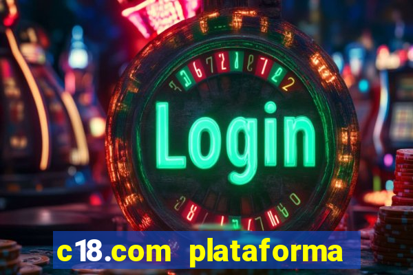 c18.com plataforma de jogos