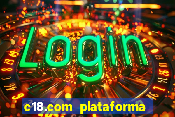 c18.com plataforma de jogos