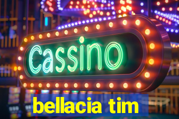 bellacia tim