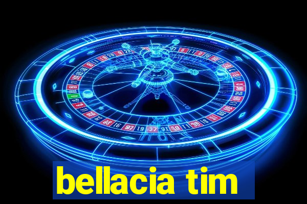 bellacia tim