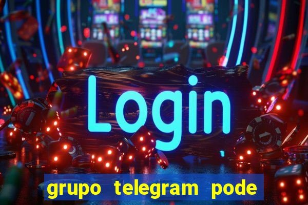 grupo telegram pode tudo 18