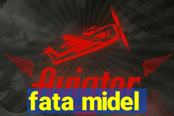 fata midel