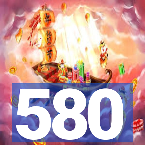 580