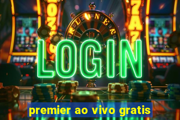 premier ao vivo gratis