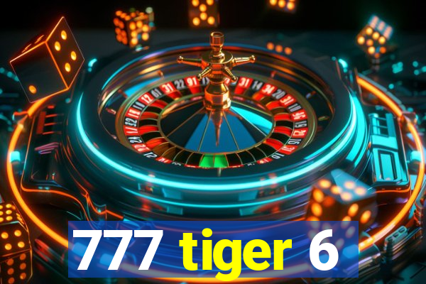 777 tiger 6