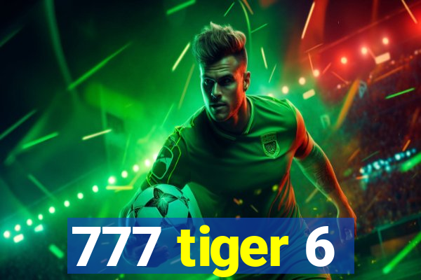 777 tiger 6