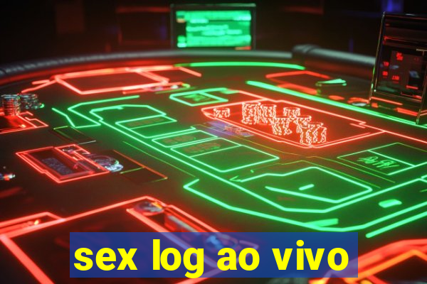 sex log ao vivo