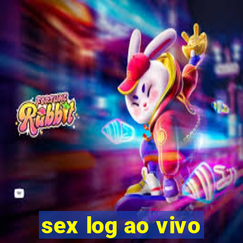 sex log ao vivo